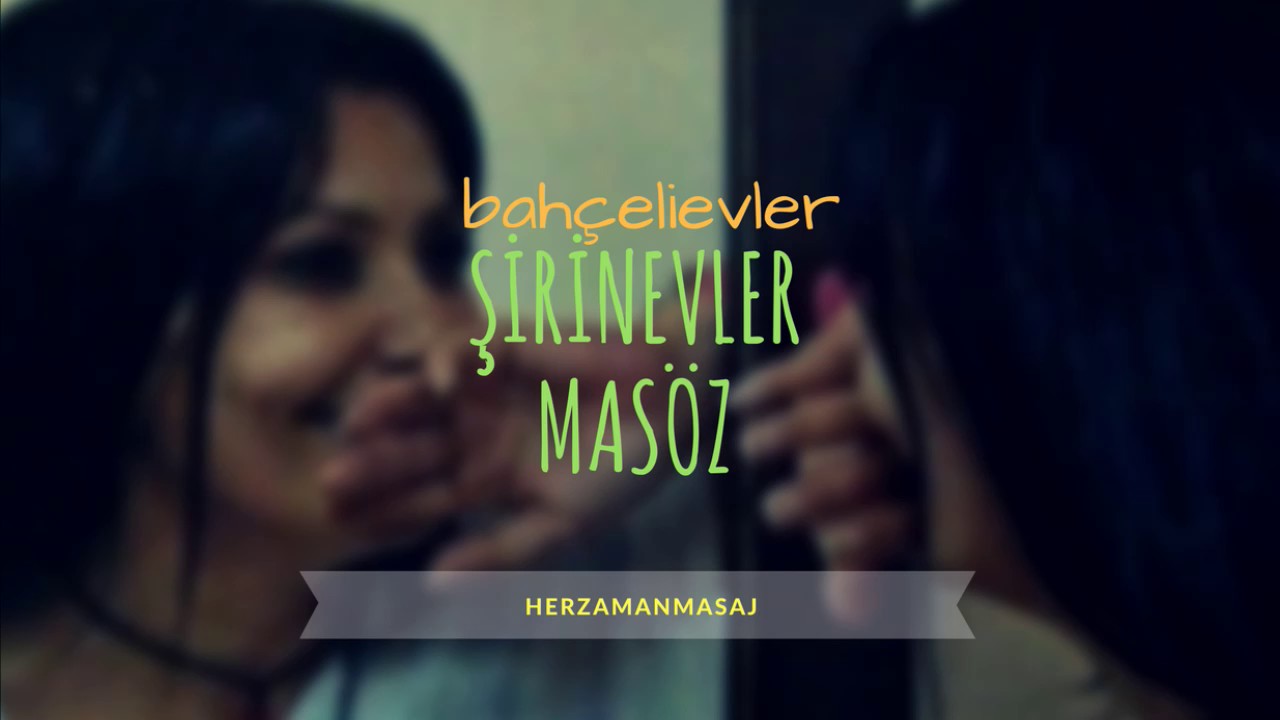 Şirinevler Masöz Bahçelievler İstanbul